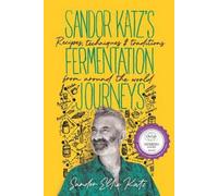 Sandor Ellix Katz Sandor Katz's Fermentation Journeys (Copertina rigida)