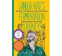 Sandor Ellix Katz Sandor Katz's Fermentation Journeys (Tascabile)