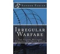Sandor Fabian Irregular Warfare The Future Military Strategy For Sma (Tascabile)