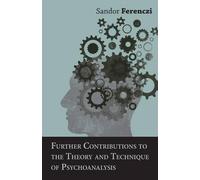 Sandor Ferenczi Further Contributions To The Theory And Technique Of (Tascabile)