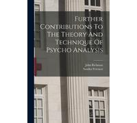 Sandor Ferenczi Further Contributions To The Theory And Technique Of (Tascabile)