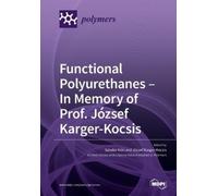 Sándor Kéki Józs Functional Polyurethanes - In Memory of Prof. Józs (Tascabile)