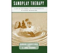 Sandplay Therapy: A Step-By-Step Manual for Psychotherapists of Diverse Orientations