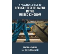 Sandra Akinbolu A Practical Guide to Refugee Resettlement in the Uni (Tascabile)