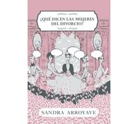 Sandra Arroyave ¿Qué dicen las mujeres del divorcio? (Tascabile)