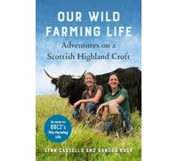 Sandra Baer Lynn Cassells Our Wild Farming Life (Copertina rigida)