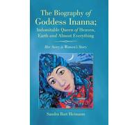 Sandra Bart Hei The Biography of Goddess Inanna; Indomitable (Copertina rigida)