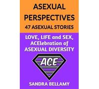 Sandra Bellamy ASEXUAL PERSPECTIVES: 47 Asexual Stories (Tascabile)