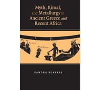 Sandra Blakely Myth, Ritual and Metallurgy in Ancient Greece (Copertina rigida)