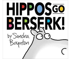 Sandra Boynton Hippos Go Berserk (Copertina rigida)