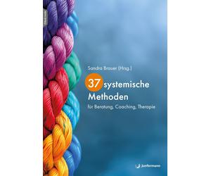 Sandra Brauer 37 systemische Methoden: für Beratung, Coaching, Thera (Tascabile)