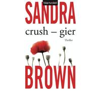Sandra Brown Christoph Göhler Crush - Gier: Thriller (Tascabile)