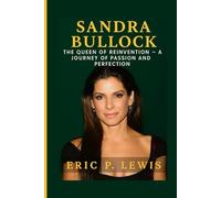 SANDRA BULLOCK: The Queen Of Reinvention - A Journey Of Passion And Perfection
