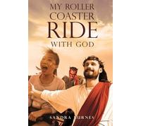 Sandra Burnes My Roller Coaster Ride with God (Tascabile)