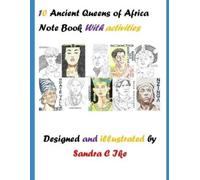 Sandra C Ike 10 Ancient Queens of Africa Note Book with Activities (Tascabile)