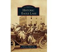 Sandra C., Ph.d. Thomas Historic Eagle Lake (Tascabile) Images of America