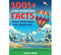 Sandra Carline 1001+ Super Interesting Facts About Everything For Sm (Tascabile)