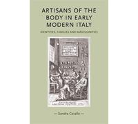 Sandra Cavallo Artisans of the Body in Early Modern Italy (Tascabile)