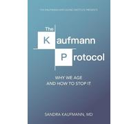 Sandra Charlotte Kaufmann – The Kaufmann Protocol – Perché invecchiamo e come fermarlo – Tascabile