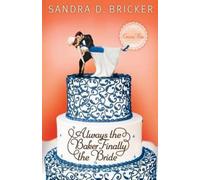 Sandra D. Bricker Always the Baker, Finally the Bride (Tascabile)
