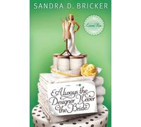 Sandra D. Bricker Always the Designer Never the Bride (Tascabile)