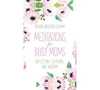 Sandra Drescher-Lehman Meditations for Busy Moms (Copertina rigida)