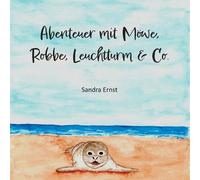 Sandra Ernst Abenteuer mit Möwe, Robbe, Leuchtturm & Co. (Tascabile)