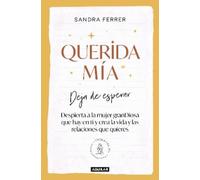 Sandra Ferrer Querida mía: Deja de esperar, despierta la mujer granD (Tascabile)