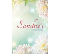 Sandra Floral Notebook: A Personalized Journal for Writing, Notes & Everyday Moments: 6x9 Glossy Cover Notebook with Elegant Floral Pages and a Meaningful Name Story