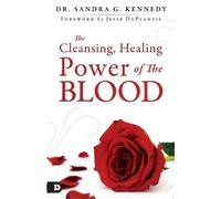 Sandra G Kennedy Cleansing and Healing Power of Jesus' Blood, The (Tascabile)
