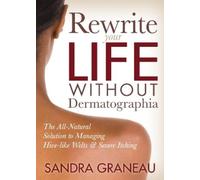 Sandra Graneau Rewrite Your Life Without Dermatographia (Tascabile)