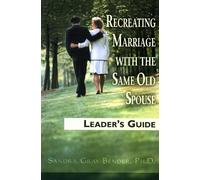 Sandra Gray Bender Recreating Marriage with the Same Old Spouse (Tascabile)