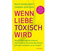 Sandra Günther Wenn Liebe toxisch wird: Wie du Warnsignale erkennst (Tascabile)