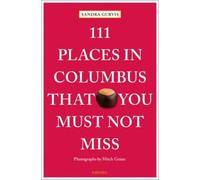 Sandra Gurvis 111 Places in Columbus That You Must Not Miss (Tascabile)