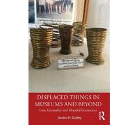 Sandra H. Dudley Displaced Things in Museums and Beyond (Tascabile)