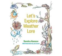 Sandra Hanson Let's Explore Weather Lore (Tascabile)