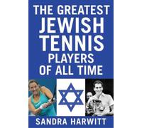 Sandra Harwitt The Greatest Jewish Tennis Players of All Time (Tascabile)