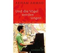 Sandra Hetzl Aeham Ahma Und die Vögel werden singen: Ich, der Pianis (Tascabile)