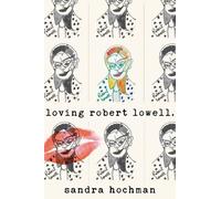 Sandra Hochman Loving Robert Lowell (Copertina rigida)