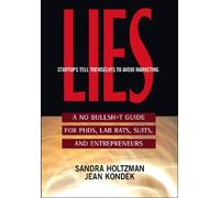 Sandra Holtzman Jean Ko Lies Startups Tell Themselves to Avoid Marke (Tascabile)