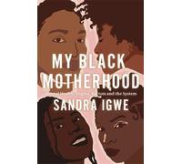 Sandra Igwe My Black Motherhood (Tascabile)