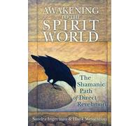 Sandra Ingerman Hank Wesselman Awakening to the Spirit World (Tascabile)