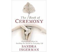 Sandra Ingerman The Book of Ceremony (Tascabile)