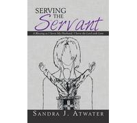 Sandra J Atwater Serving the Servant (Tascabile)