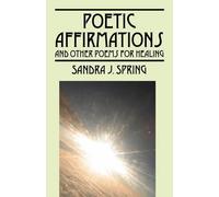 Sandra J Spring Poetic Affirmations (Tascabile)