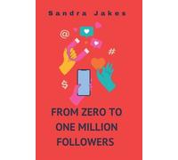 Sandra Jakes From Zero to one million followers (Tascabile)