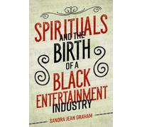 Sandra Jean Gra Spirituals and the Birth of a Black Entertainment In (Tascabile)