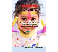 Sandra K Gilmore A Guide to Parenting a Girl Child With ADHD (Tascabile)