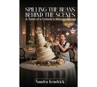 Sandra Kendrick Spilling the Beans from Behind the Scenes (Tascabile)