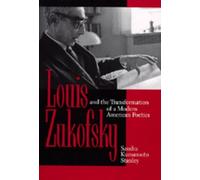 Sandra Kumamoto Louis Zukofsky and the Transformation of a Mo (Copertina rigida)